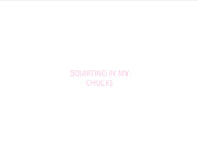Littlemisselle_Squirting_In_My_Chucks