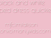 AlisonXO_Little_BW_Dress_No_Panties_Quickie