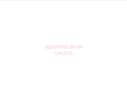 LittleMissElle - Squirting in my chucks