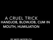 MissMiserlou_-_A_Cruel_Trick_-_SPH,_cum_in_mouth_-_ManyVids